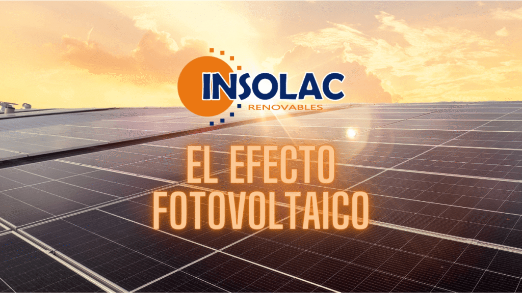 El efecto fotovoltaico, por insolac Renovables